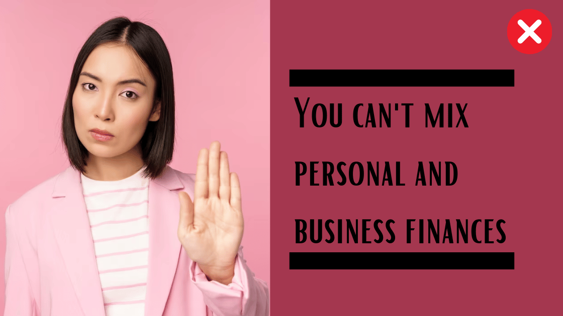 Understand Why you can't mix personal and business finances